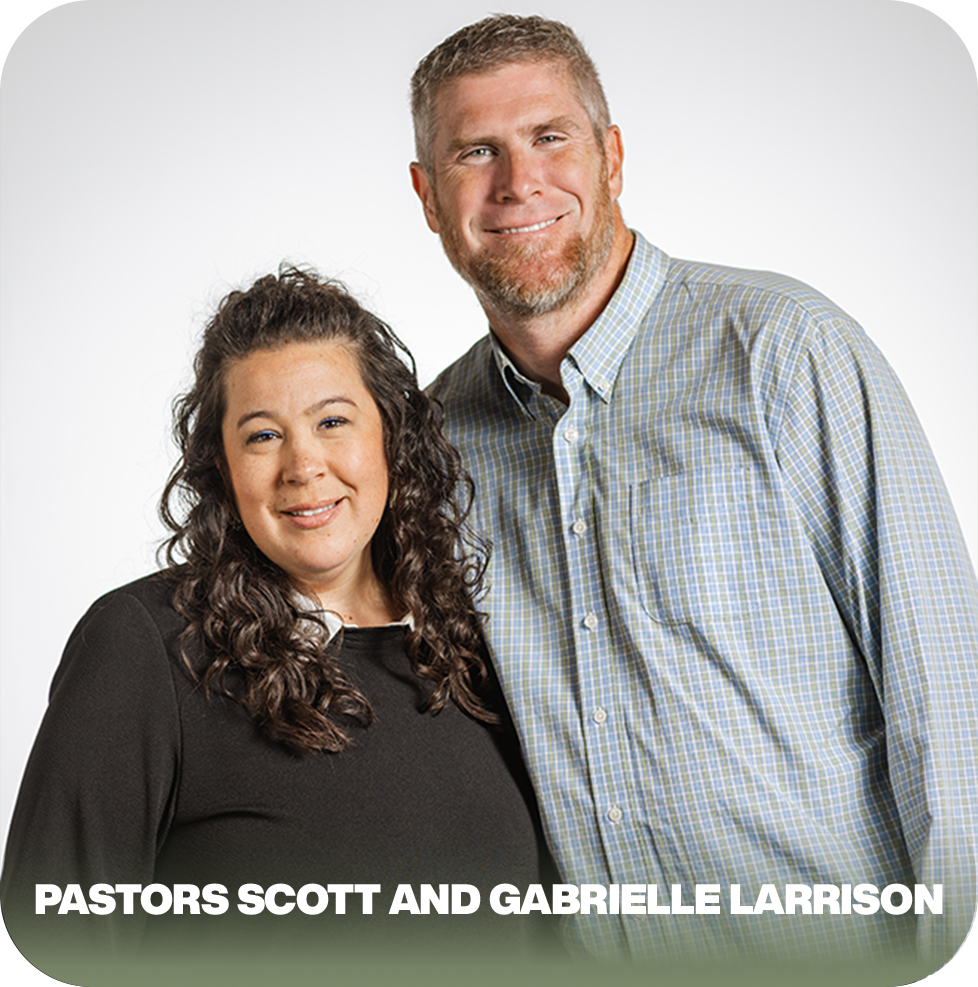 Pastors Scott & Gabrielle Larrison