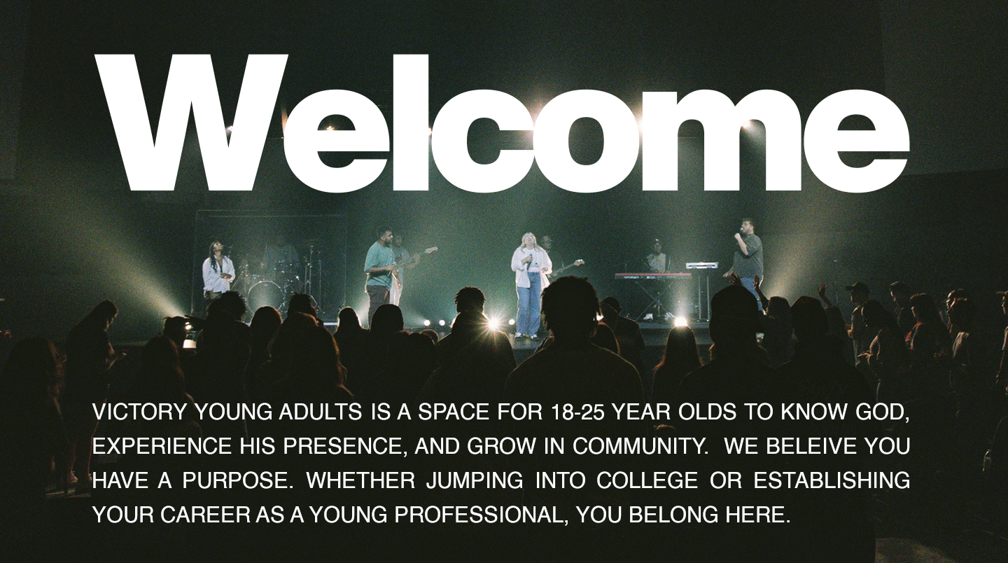 Victory young adults is a space for 18-25 yearolds to know God